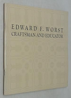 Edward F. Worst: Craftsman and Educator