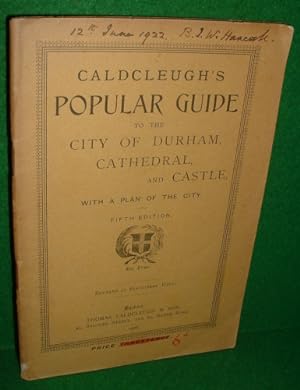 CALDCLEUGH'S POPULAR GUIDE TO THE CITY OF DURHAM, CATHEDRAL, AND CASTLE WITH A PLAN OF THE CITY