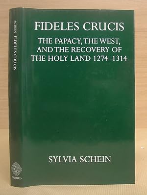 Fideles Crucis - The Papacy, The West And The Recovery Of The Holy Land 1274 - 1314