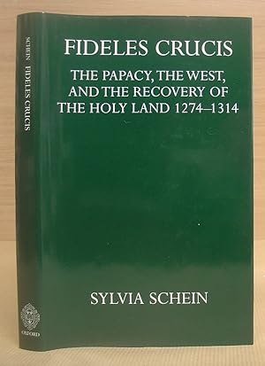 Fideles Crucis - The Papacy, The West And The Recovery Of The Holy Land 1274 - 1314