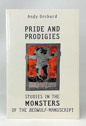 Pride and Prodigies: Studies in the Monsters of the Beowulf-Manuscript