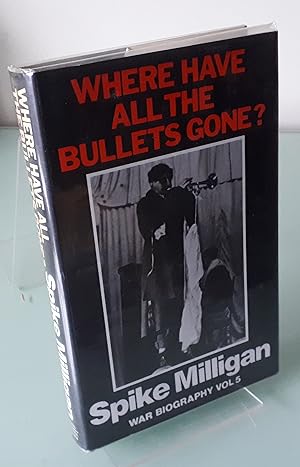 Where Have All the Bullets Gone? War Biography, Vol. 5
