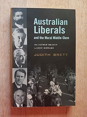 Australian Liberals and the Moral Middle Class : From Alfred Deakin to John Howard