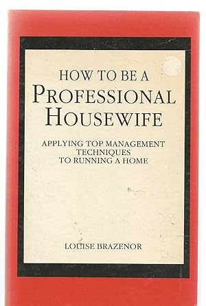 How to Be a Professional Housewife