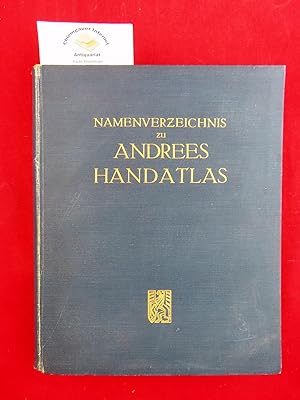 NAMENVERZEICHNIS zu Andrees Allgemeiner Handatlas. Achte, NEUBEARBEITETE und vermehrte Auflage. N...