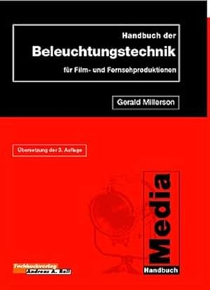 Handbuch der Beleuchtungstechnik für Film- und Fernsehproduktionen. Media-Handbuch.