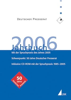 Deutscher Presserat: Jahrbuch 2006. Mit der Spruchpraxis des Jahres 2005. Schwerpunkt: 50 Jahre D...