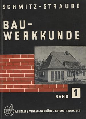 Bau-Werkkunde : Fachkunde in Verb. mit Fachrechnen u. Fachzeichnen. Karl Schmitz ; Egbert Straube...