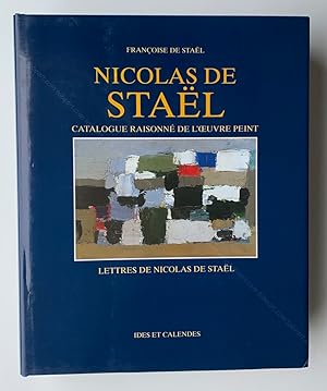 Nicolas de STAËL. Catalogue raisonné de l'oeuvre peint.