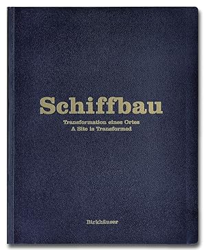 Schiffbau : Transformation eines Ortes / A site is transformed (German/English))