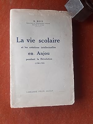 La vie scolaire et les créations intellectuelles en Anjou pendant la Révolution (1789-1799)