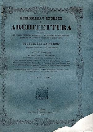 Dizionario storico di architettura contenente le nozioni storiche, descrittive, archeologiche, bi...