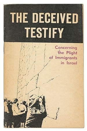 The Deceived Testify: Concerning the Plight of Immigrants in Israel (Letters, Statements, Diary N...