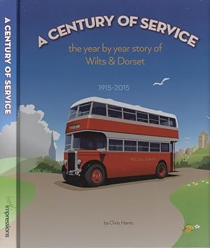 A Century of Service: The Year by Year Story of Wilts & Dorset - 1915-2015