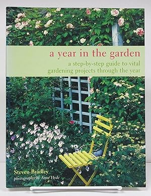 Year in the Garden: A Step-by-Step Guide to Vital Gardening Projects Through the Year