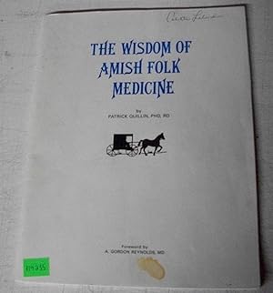 The Wisdom of Amish Folk Medicine The plain people's method on how to cut down on doctor bills