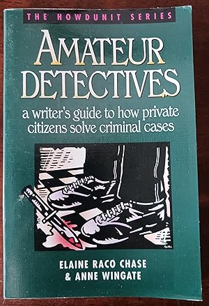 Amateur Detectives: A Writer's Guide to How Private Citizens Solve Criminal Cases