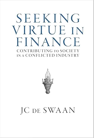 Seeking Virtue in Finance: Contributing to Society in a Conflicted Industry