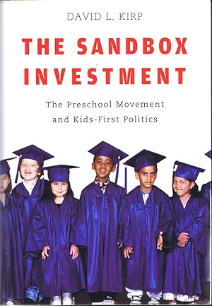 The Sandbox Investment: The Preschool Movement and Kids-First Politics