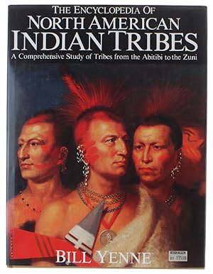 THE ENCYCLOPEDIA OF NORTH AMERICAN INDIAN TRIBES. A comprehensive Study of Tribes from the Abitib...