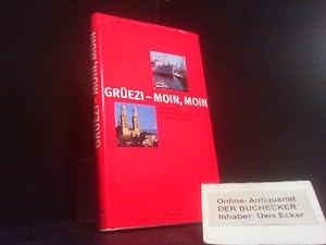 Grüezi - moin, moin : Szenen aus Zürich & Hamburg und Hamburg & Zürich.