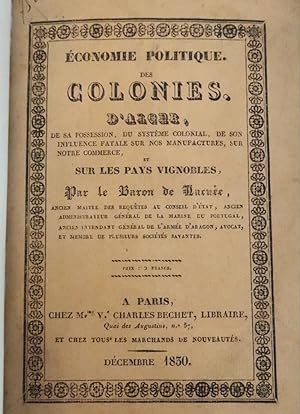 Economie politique des colonies d'Alger, de sa possession, du système colonial, de son influence ...