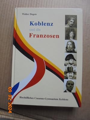 Koblenz und die Franzosen - schicksalhafte Begegnungen von 842 bis heute. Festschrift des Bischöf...
