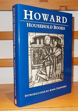 The Household Books of John Howard, Duke of Norfolk, 1462-1471, 1481-1483.