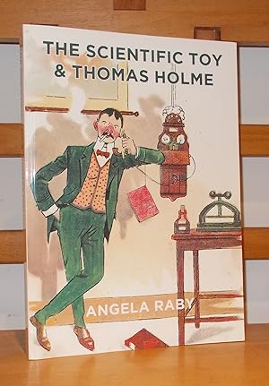 The Scientific Toy & Thomas Holme the Story of the Telephone and the Career of Thomas Holme the F...