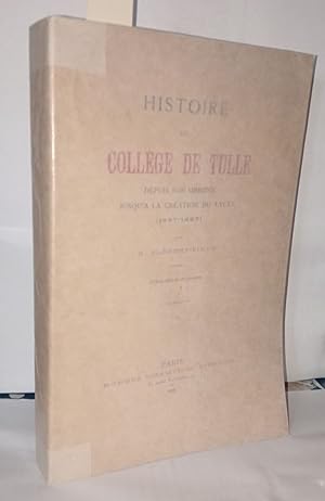 Histoire du collège de Tulle depuis son origine jusqu'a la création du lycée ( 1567-1887 )