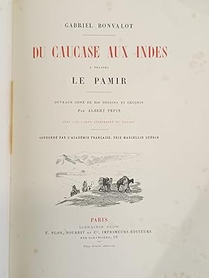 Du Caucase aux Indes à travers le Pamir. Ouvrage orné de 250 dessins et croquis par Albert Pépin....