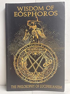 Wisdom of Eosphoros: The Luciferian Philosophy