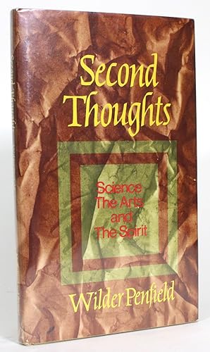 Second Thoughts: Science, The Arts, and The Spirit, with a French-Canadian Epilogue