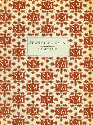 STANLEY MORISON A PORTRAIT