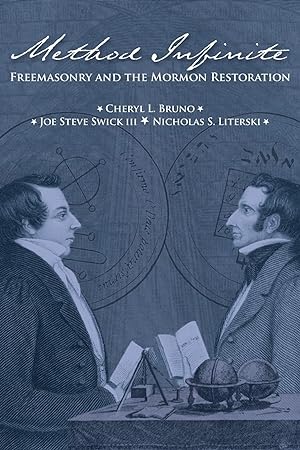 Method Infinite; Freemasonry and the Mormon Restoration