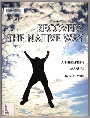 Recovery the Native Way: A Therapist's Manual
