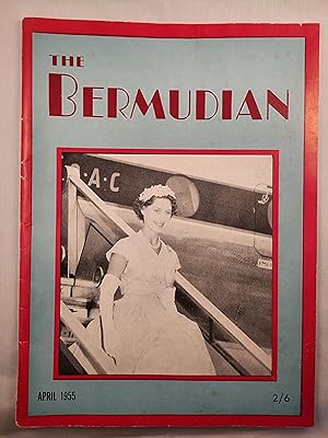 The Bermudian A Magazine Devoted to Bermuda and to Bermuda Life Vol. XXVI, No. 2, April 1955
