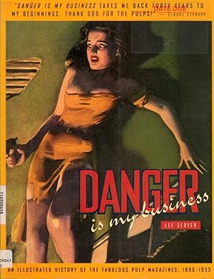 Danger is My Business: An Illustrated History of the Fabulous Pulp Magazine; 1896-1953