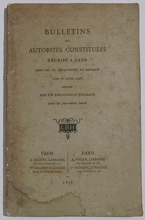 Bulletins des Autorités Constituées réunies à Caen chef-lieu du département du Calvados ( Juin et...