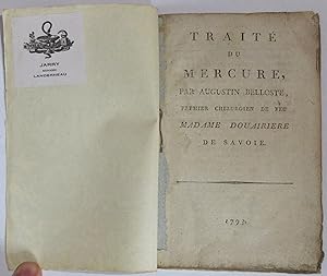 Traité du Mercure par Augustin Belloste premier chirurgien de feu Madame Douairière de Savoie