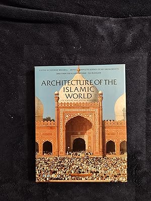 ARCHITECTURE OF THE ISLAMIC WORLD: ITS HISTORY AND SOCIAL MEANING