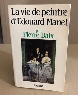 La Vie de peintre d'Édouard Mane