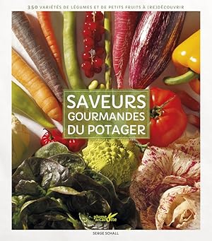 Saveurs gourmandes du potager: 350 variétés de légumes et de petits fruits à (re)découvrir