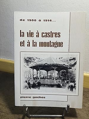 La vie à Castres et à la montagne de 1900 à 1914.