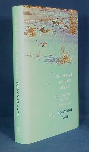 The Great Soul of Siberia - in search of the elusive Siberian Tiger *First Edition, 1st printing*