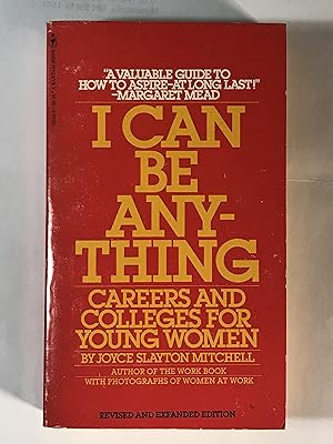 I Can Be Anything: Careers and Colleges for Young Women (Bantam 12148-0)