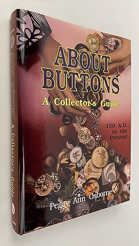 About Buttons: A Collector's Guide 150 A.D. to the Present