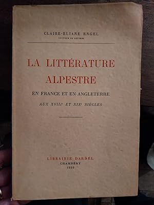 La littérature alpestre en France et en Angleterre aux XVIII et XIX siècles.