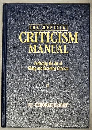 The Official Criticism Manual Perfecting the Art of Giving and Receiving Criticism
