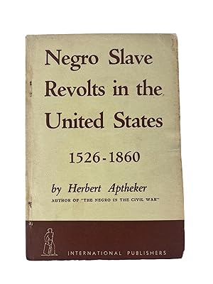 Negro Slave Revolts in the United States, 1526-1860 by Herbert Aptheker, First Edition 1939